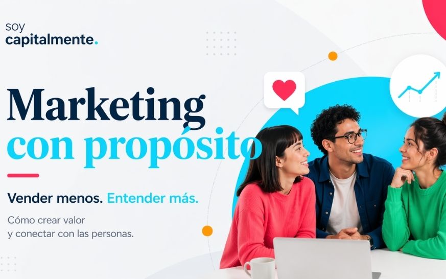 Marketing con propósito: vender menos y entender más